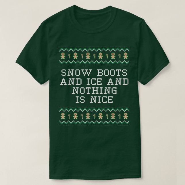 Snö Boots and Ice och ingenting är Nice jul R T Shirt (Design framsida)