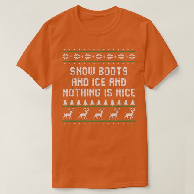 Snö Boots and Ice och ingenting är Nice jul R T Shirt (Design framsida)