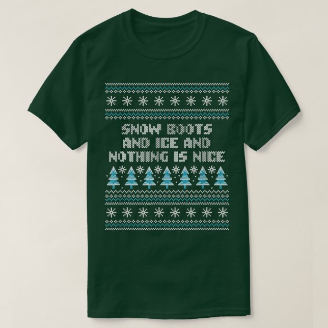 Snö Boots and Ice och ingenting är Nice jul R T Shirt (Design framsida)