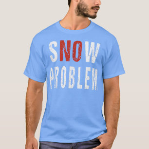 Snö Ingen problemfri Pun Remover Snowplow-drivruti T Shirt