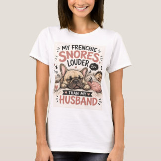 Snoande fransk bulldogg hund högre än min make t shirt