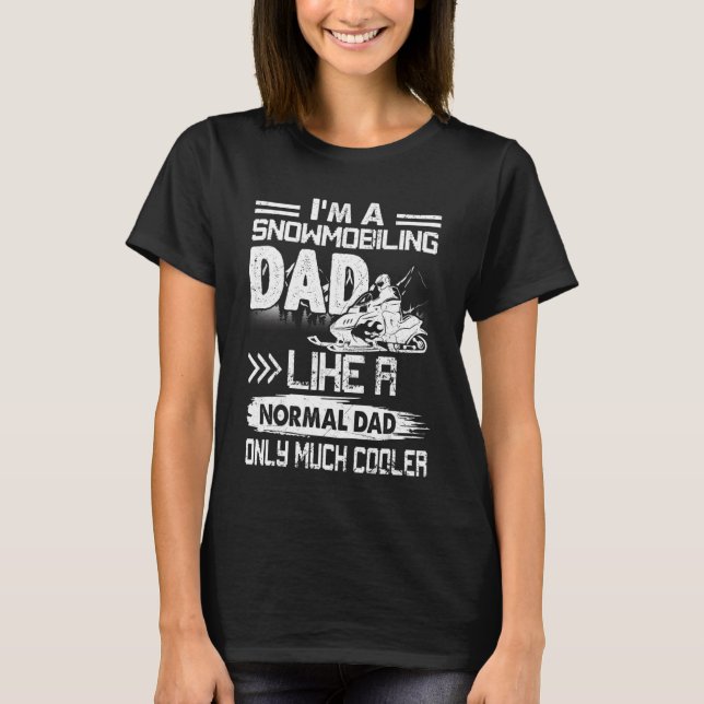 Snömobiler Pappa som ett normalt Pappa, bara mycke T Shirt (Framsida)