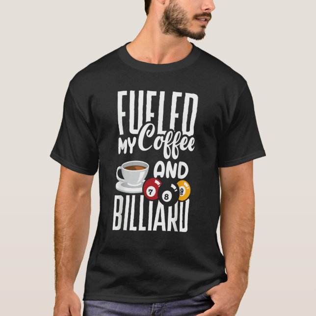 Snooker Billiard Pool Player Fueled By Coffee T Shirt (Framsida)