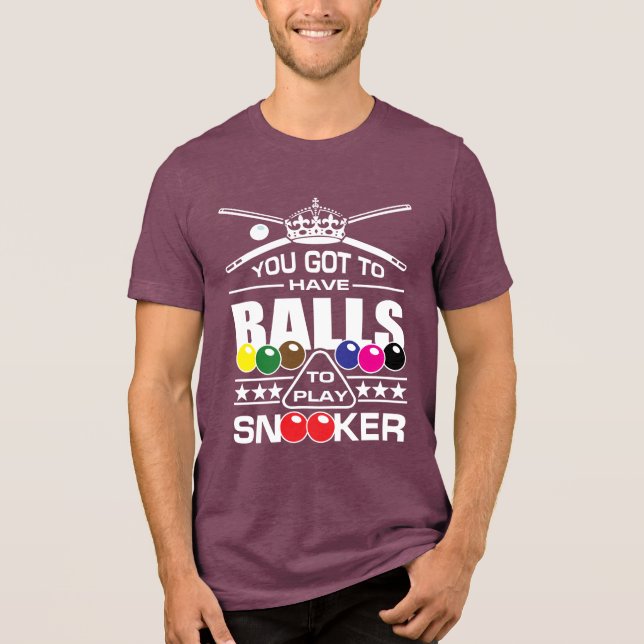 Snooker - (Du Måste Ha Bollar För Att Spela Snooke T Shirt (Framsida)