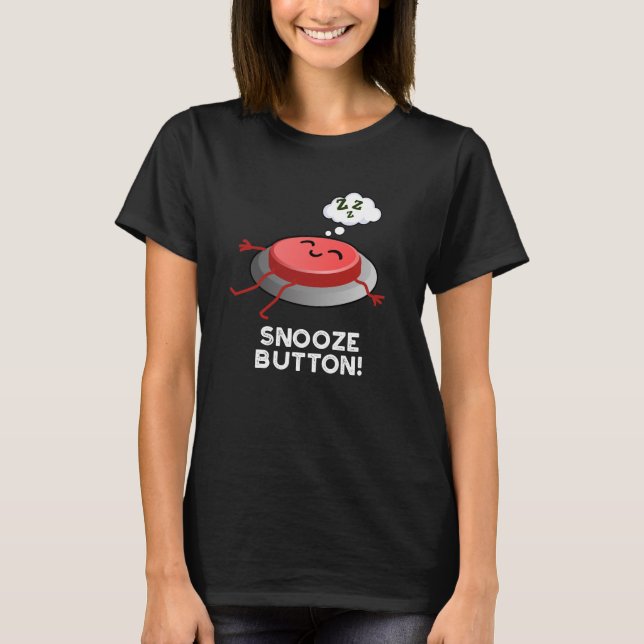 Snooze Button Funny Sleeping Pun Mörk BG T Shirt (Framsida)