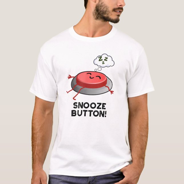 Snooze Button Funny Sleeping Pun T Shirt (Framsida)