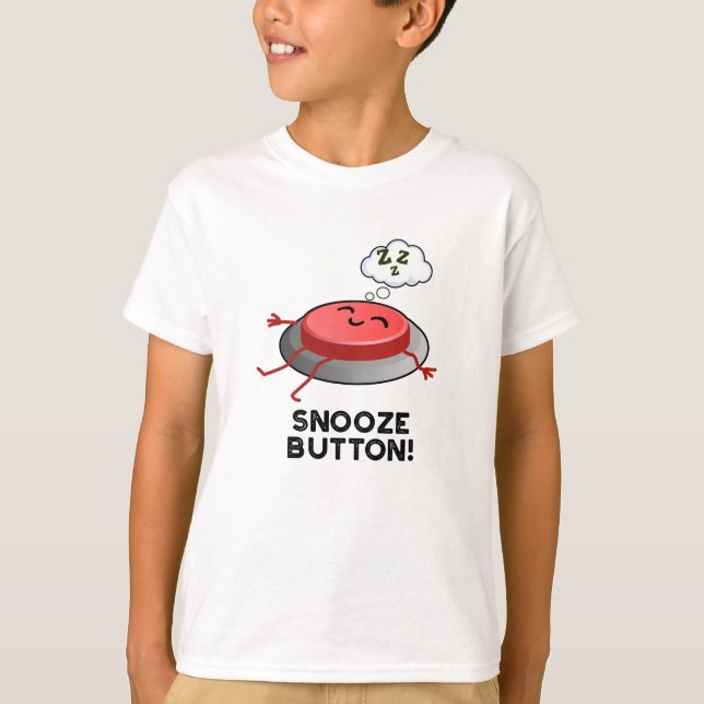 Snooze Button Funny Sleeping Pun T Shirt (Framsida)