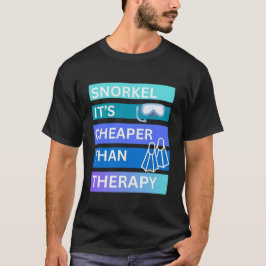 Snorkla är billigare än terapi t shirt