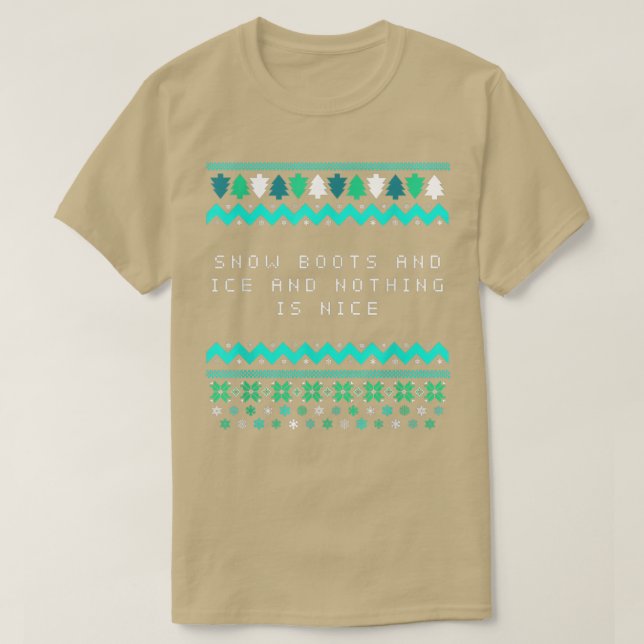 Snow Boots and Ice and Nothing is Nice Christmas R T Shirt (Design framsida)