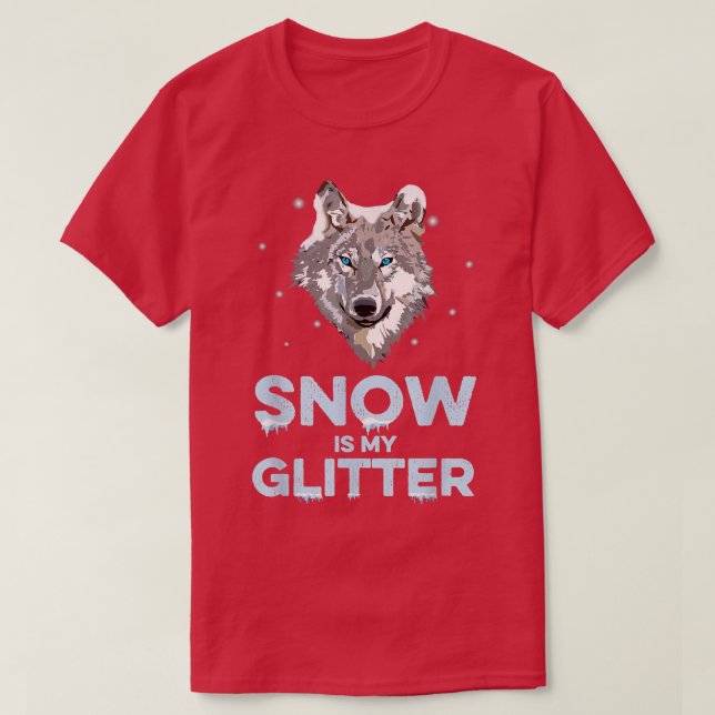Snow Is My Glitter  Wolf Wildlife Animal Wolves Wo T Shirt (Design framsida)