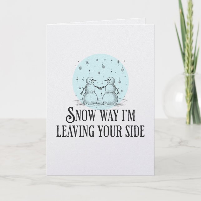 Snow way I'm leaving you snowmen pun romantic card Kort (Framsida)