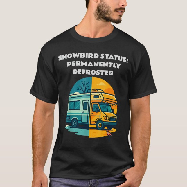 Snowbird Status Permanently Defrosted Rv Camng Ret T Shirt (Framsida)