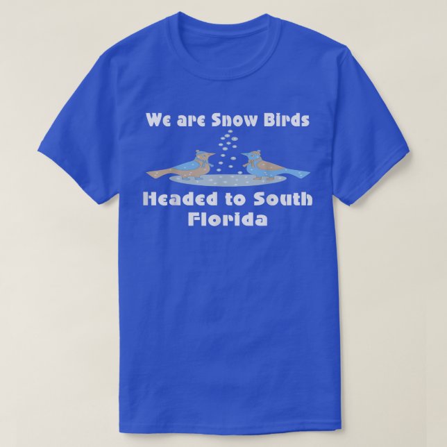 Snowbirds Snow Birds Headed to South Florida Trave T Shirt (Design framsida)