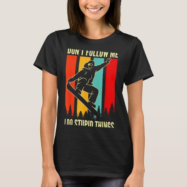 Snowboard Don't Follow Me I Do Stud Things Winter  T Shirt (Framsida)