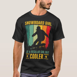 Snowboard Girl som en vanlig flicka men Cooler Snö T Shirt