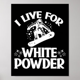 Snowboard I Live for White Powder Snowboarder Snö Poster