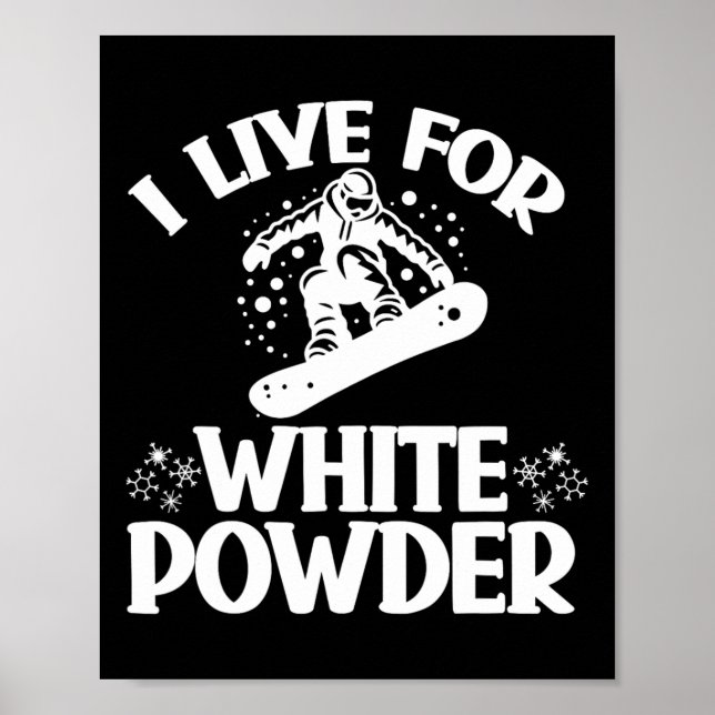 Snowboard I Live for White Powder Snowboarder Snö Poster (Framsidan)