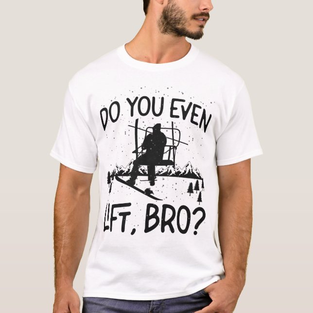 Snowboard, jämför du Hiss, Bro? Ski Hiss T Shirt (Framsida)