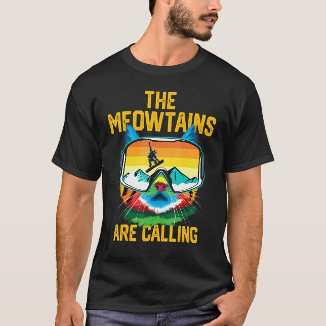 Snowboard Lover Mountain Skier The Meowtains Are C T Shirt (Framsida)