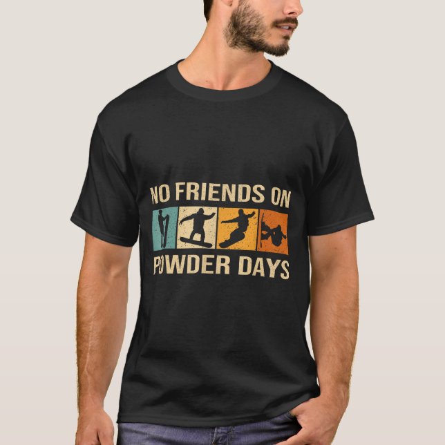 Snowboard - No Friends On Wder Days - Snowboarding T Shirt (Framsida)