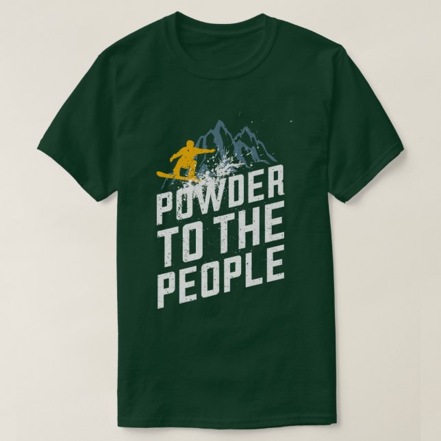 Snowboard Powder to People Winter Sports T Shirt (Design framsida)