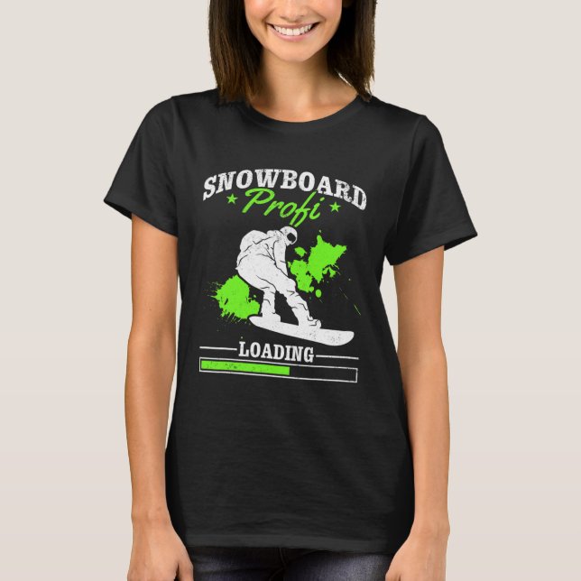 Snowboard Profi Loading I Freestyle Snowboard Snö T Shirt (Framsida)