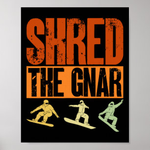 Snowboard Shred Gnar Snowboarder Snowboarder Snowb Poster