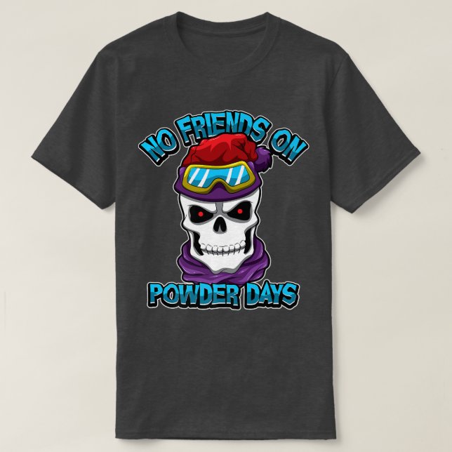 Snowboard Skiing No Vänends on Powder Days Freerid T Shirt (Design framsida)