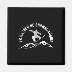 Snowboarder, jag skulle hellre vara snö ombord. magnet