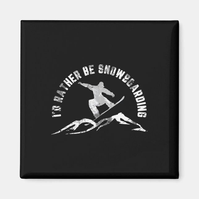 Snowboarder, jag skulle hellre vara snö ombord. magnet (Framsidan)