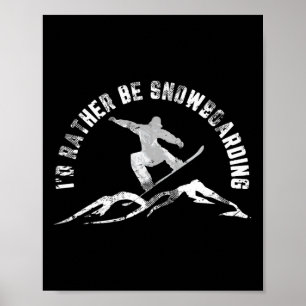 Snowboarder, jag skulle hellre vara snö ombord. poster