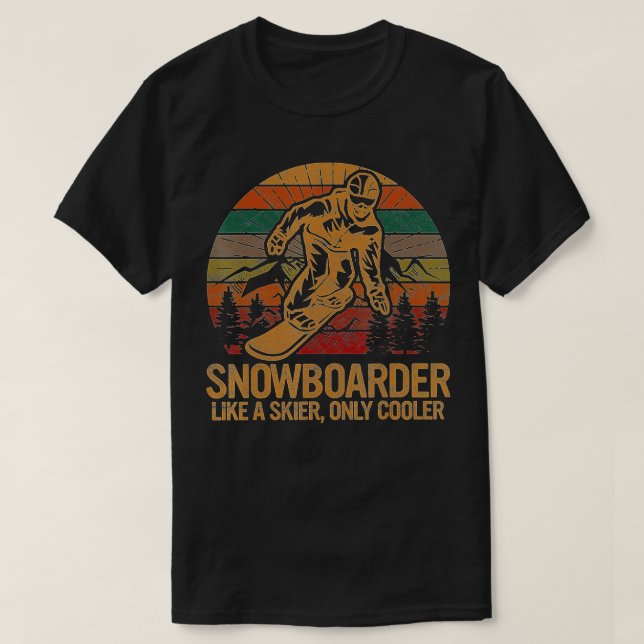 Snowboarder Like a Skier Only Cooler Ski Snowboard T Shirt (Design framsida)