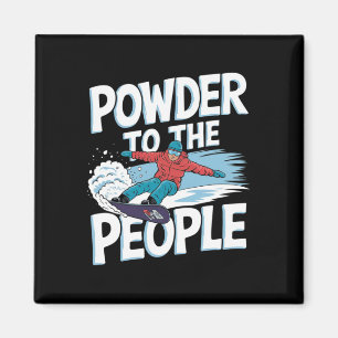 Snowboarder Quote - Pulver till folket Magnet