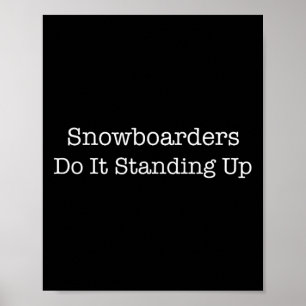 Snowboarders står ut med det här... poster