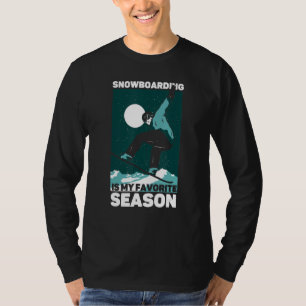 Snowboarding är min favoritsäsong. t shirt