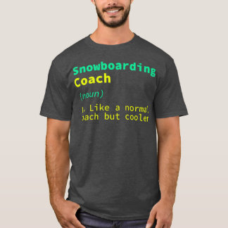 Snowboarding Coach Definition Funny Snowboarder Hu T Shirt