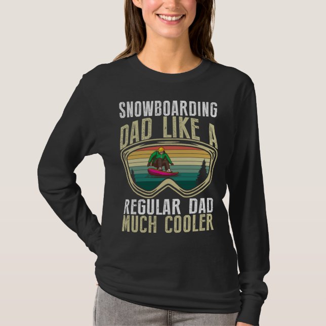 Snowboarding Dad Like A Regular Dad Much Cooler T Shirt (Framsida)