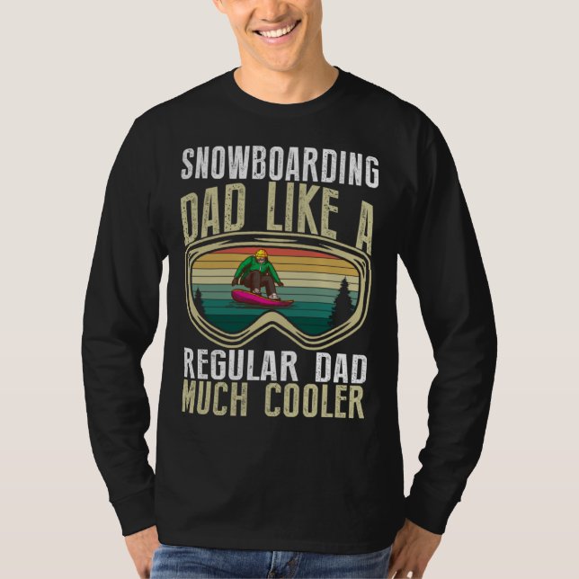Snowboarding Dad Like A Regular Dad Much Cooler T Shirt (Framsida)