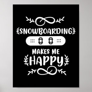 Snowboarding gör mig Lycklig snurrande Poster