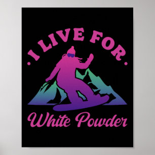 Snowboarding I Live for White Powder 90 s 80-tal S Poster