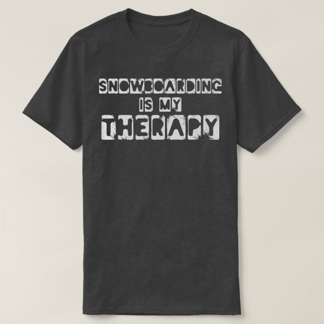 Snowboarding Is My Therapy Snowboarder  T Shirt (Design framsida)