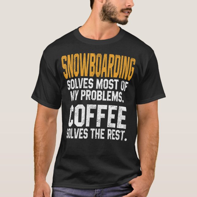 Snowboarding löser mina problem Kofferbergsskik T Shirt (Framsida)