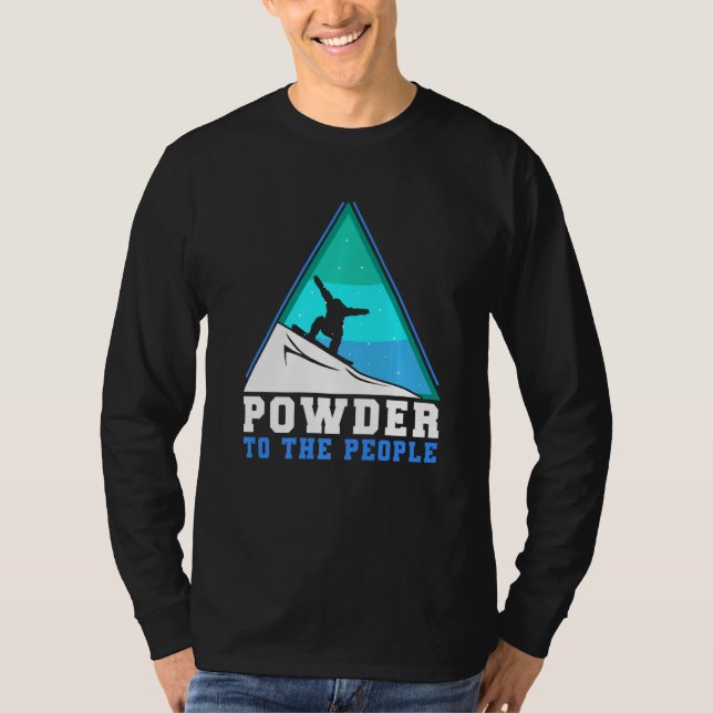 Snowboarding Powder To The People Premium T Shirt (Framsida)