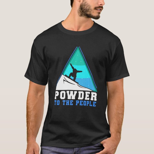 Snowboarding Powder To The People Premium T Shirt (Framsida)