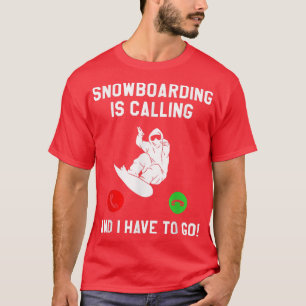 Snowboarding ringer och jag måste gå ombord. t shirt