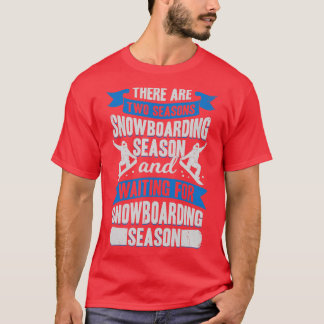 Snowboarding Season Sport Snowboarder Gift T Shirt