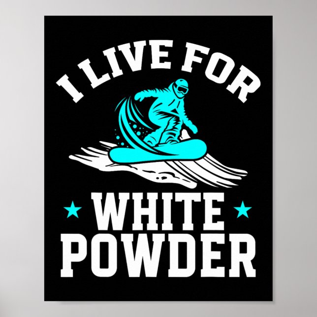 Snowboarding Snowboard I Live for White Powder Sno Poster (Framsidan)