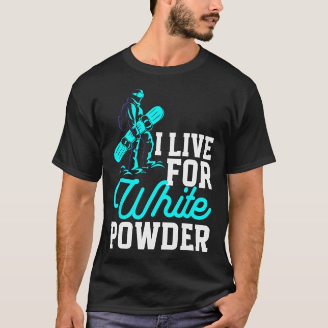 Snowboarding-utrustning jag bor för vitt pulver Sn T Shirt (Framsida)