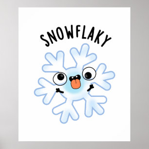Snowflaky Funny Snö Flake Pun Poster