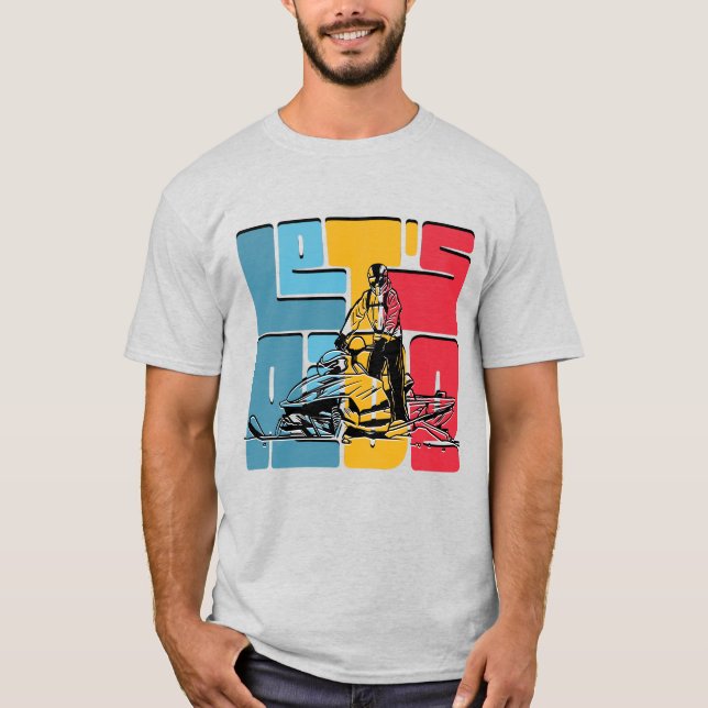 Snowmobilälskare Låter Ride Citat T Shirt (Framsida)